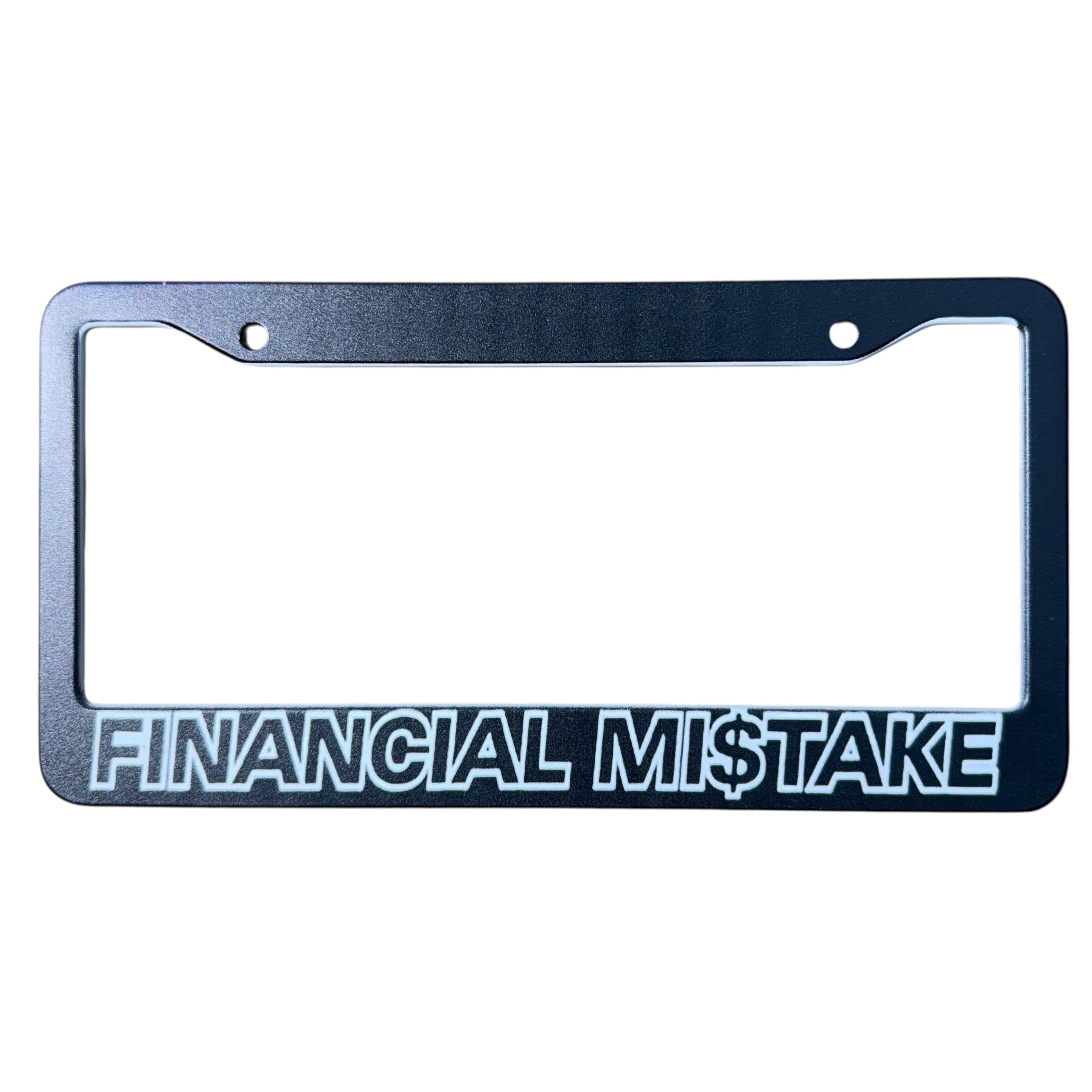 Financial Mi$take License Plate Frame